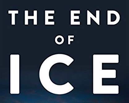 Book Review: The End of Ice: Bearing Witness and Finding Meaning in the Path of Climate Disruption